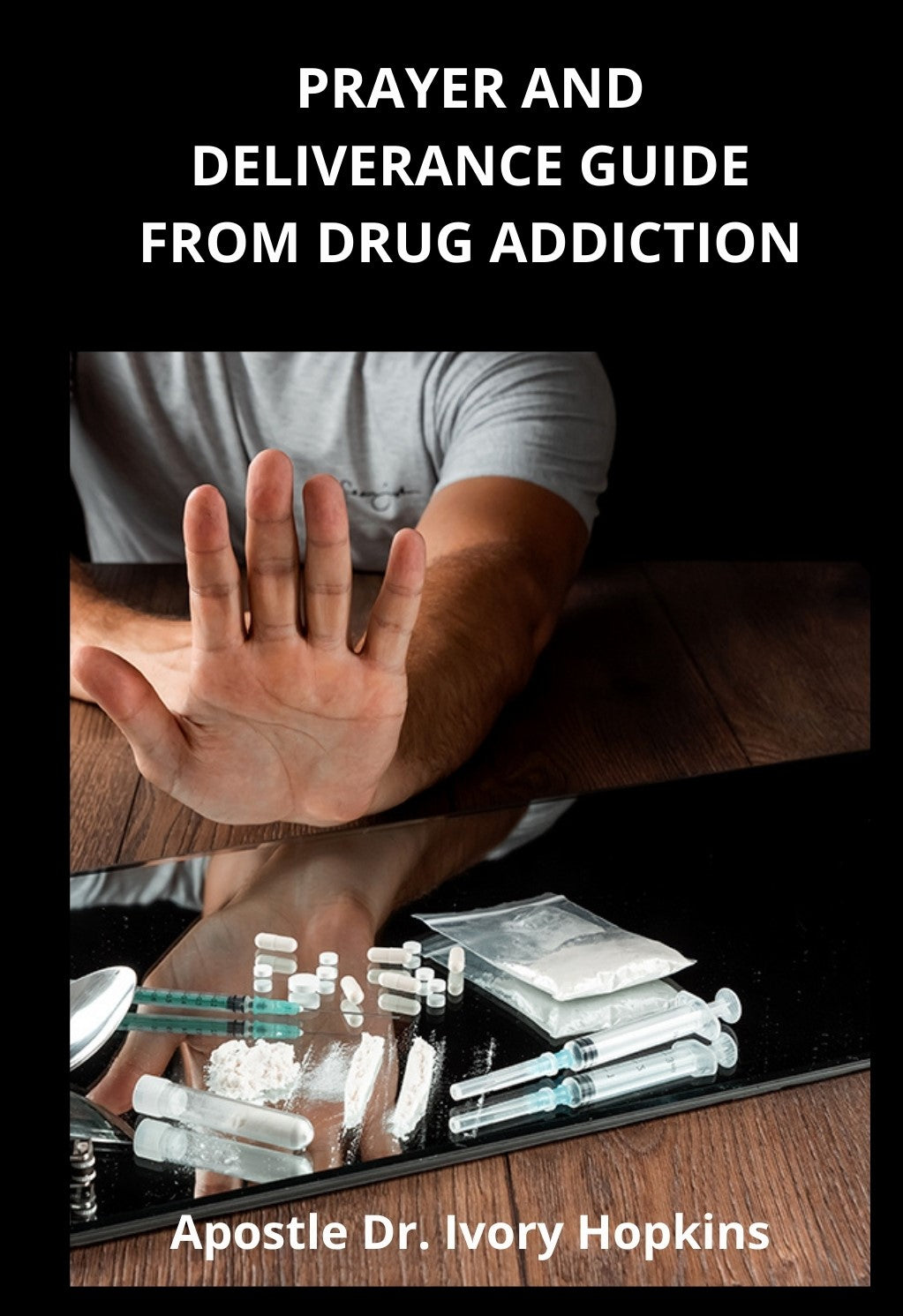 Prayer and Deliverance Guide From Drug Addiction